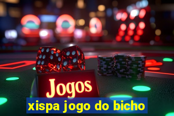 xispa jogo do bicho